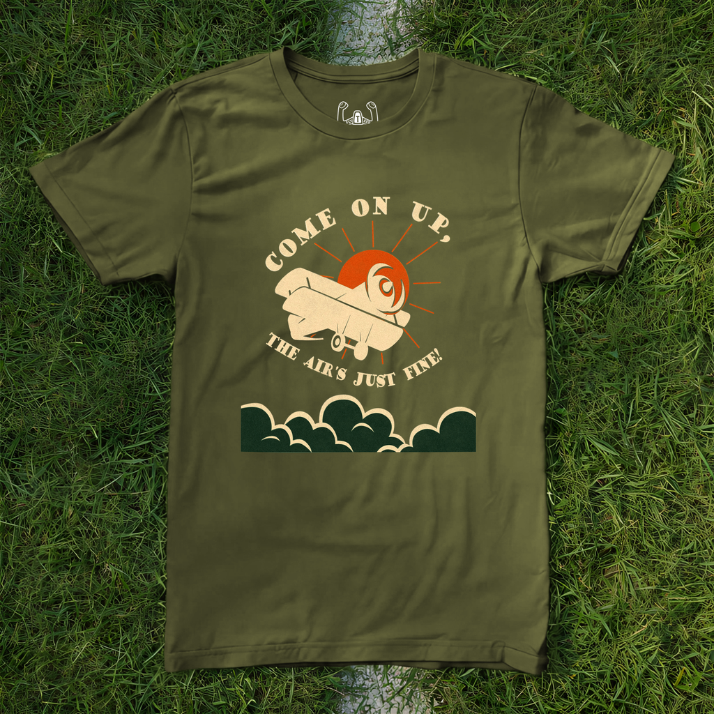 Come On Up, The Air's Just Fine Tee