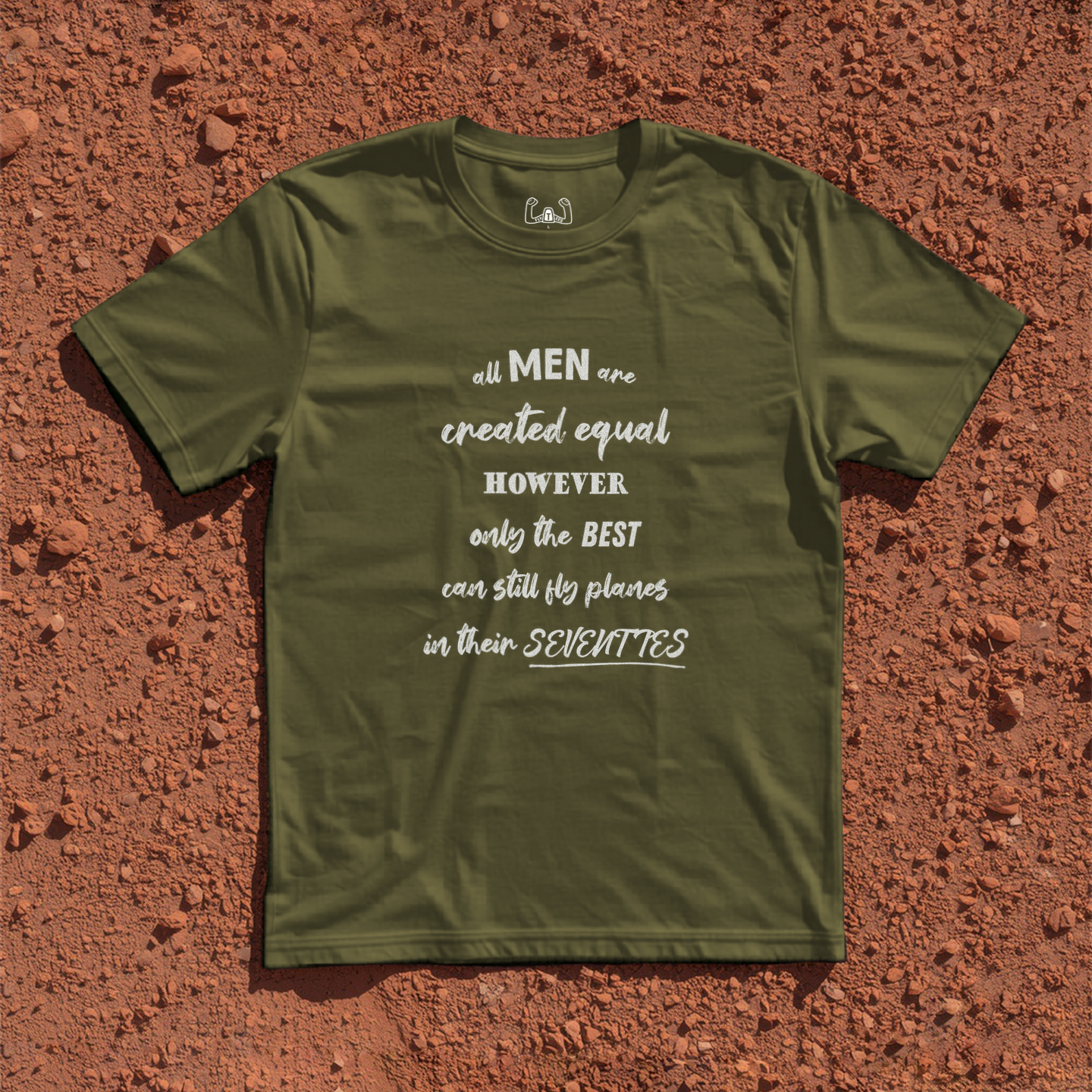 All Men Are Created Equal However Only The Best Can Still Fly Planes In Their Seventies Tee
