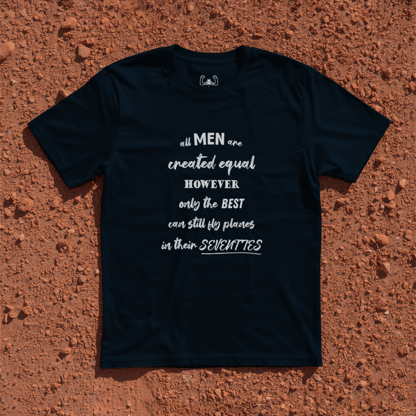 All Men Are Created Equal However Only The Best Can Still Fly Planes In Their Seventies Tee