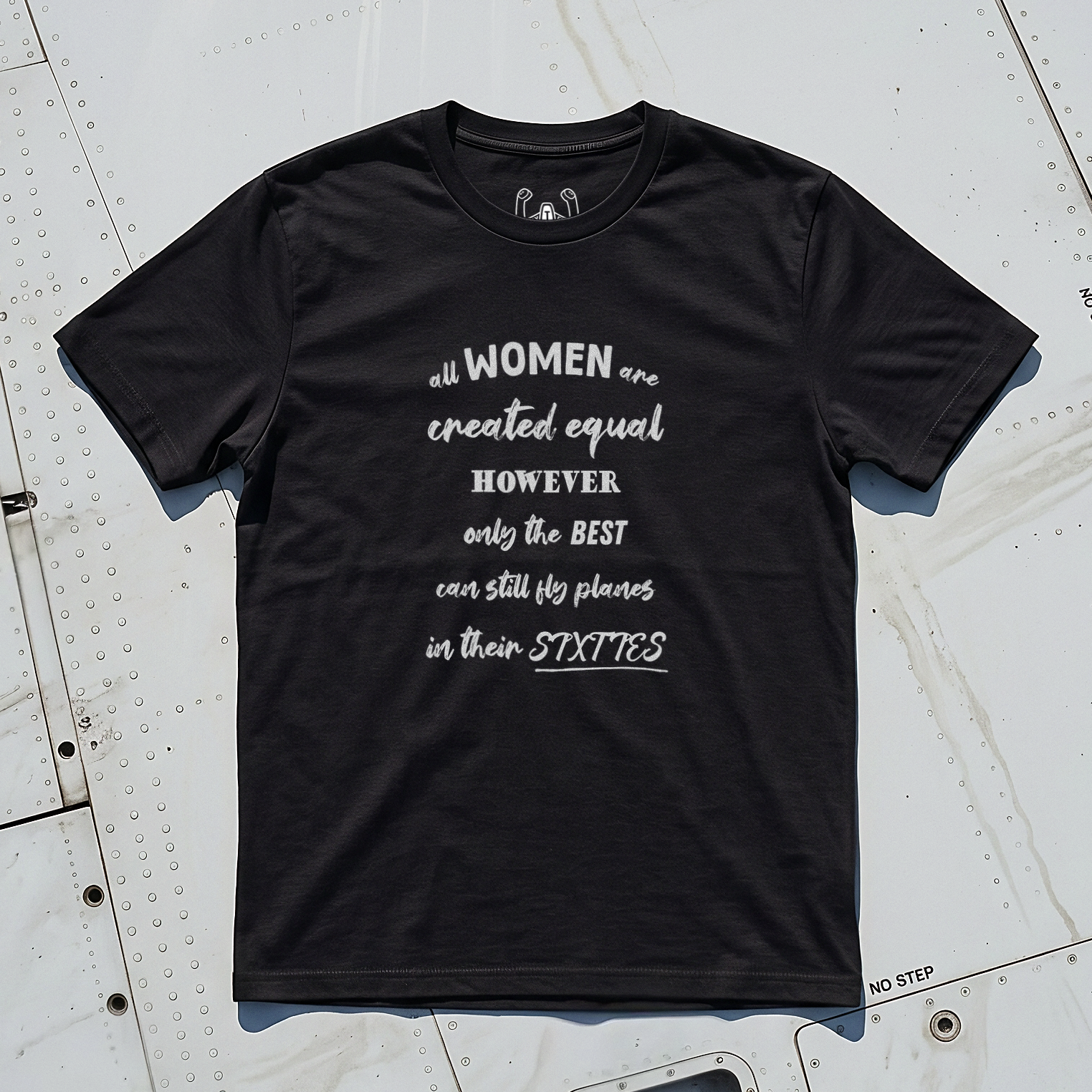 All Women Are Created Equal However Only The Best Can Still Fly Planes In Their Sixties Tee