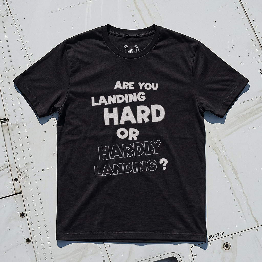 Landing Hard Or Hardly Landing Tee
