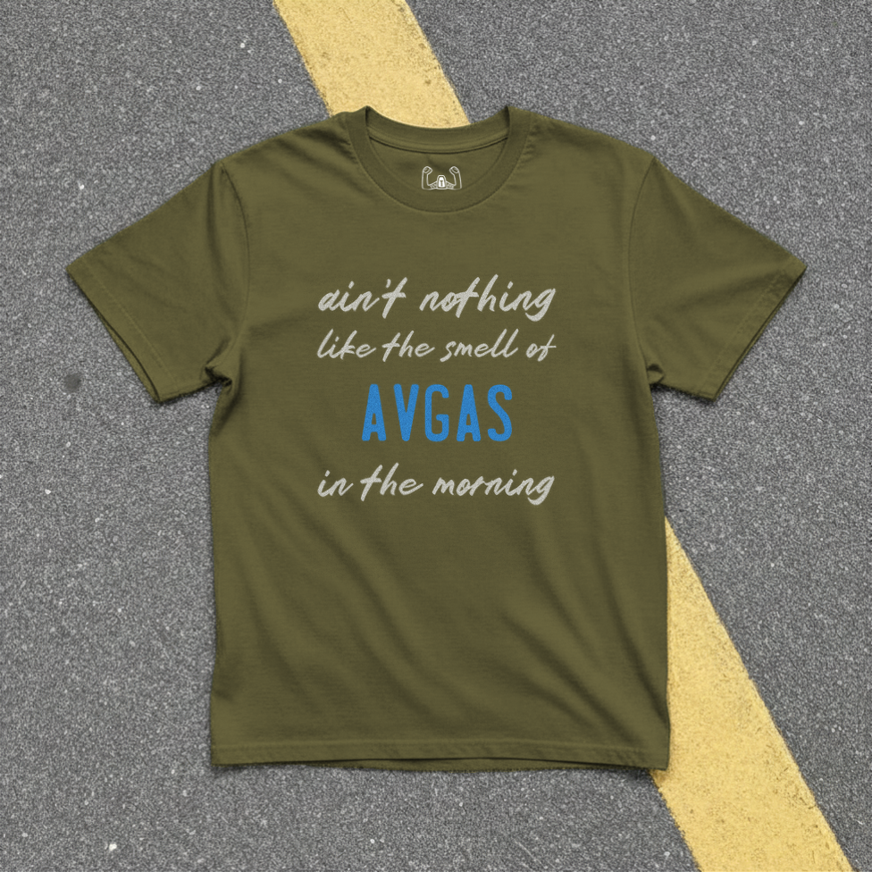 Ain't Nothing Like The Smell Of AVGAS In The Morning Tee