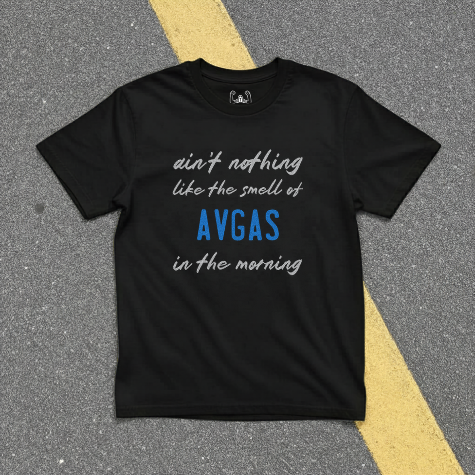 Ain't Nothing Like The Smell Of AVGAS In The Morning Tee
