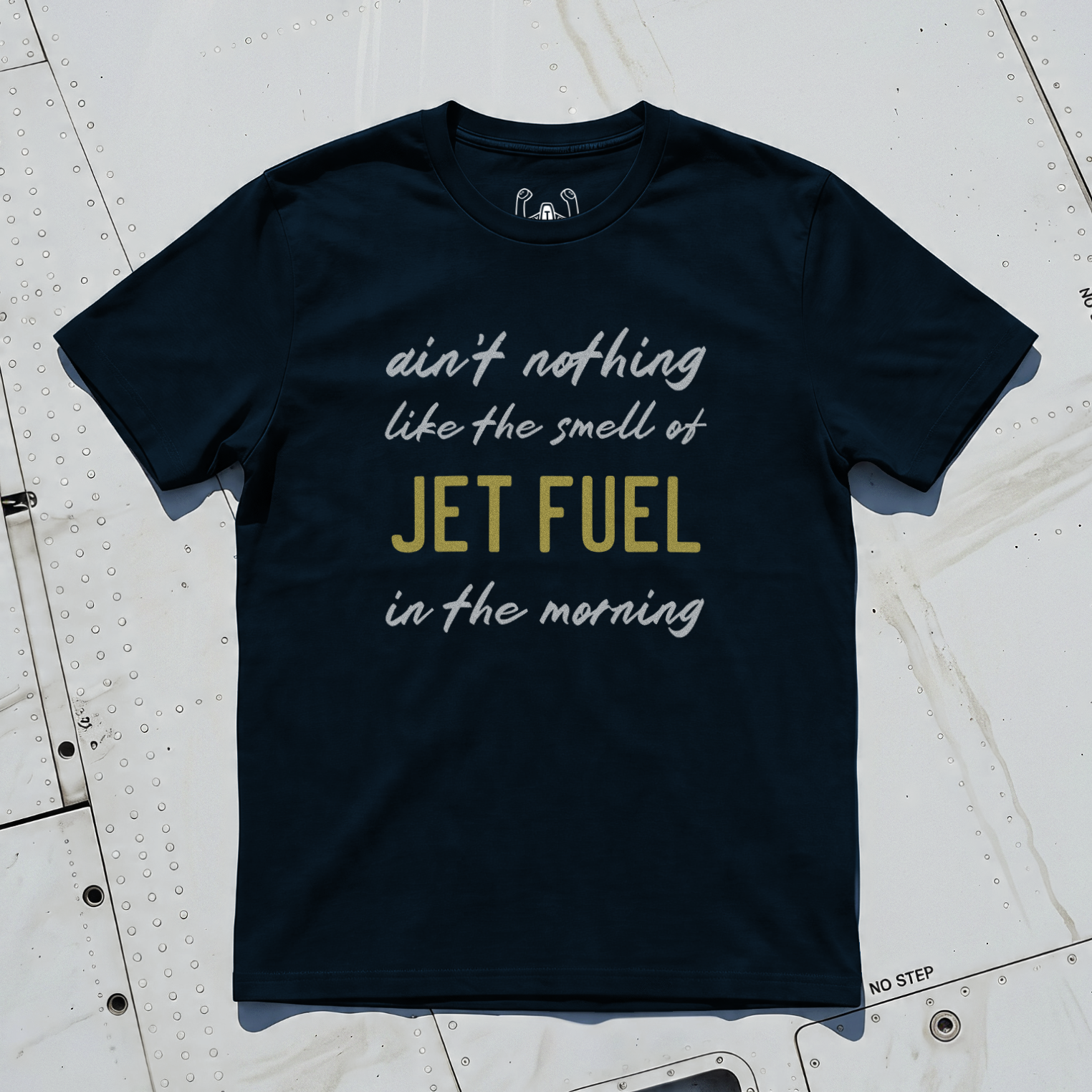 Ain't Nothing Like The Smell Of Jet Fuel In The Morning Tee
