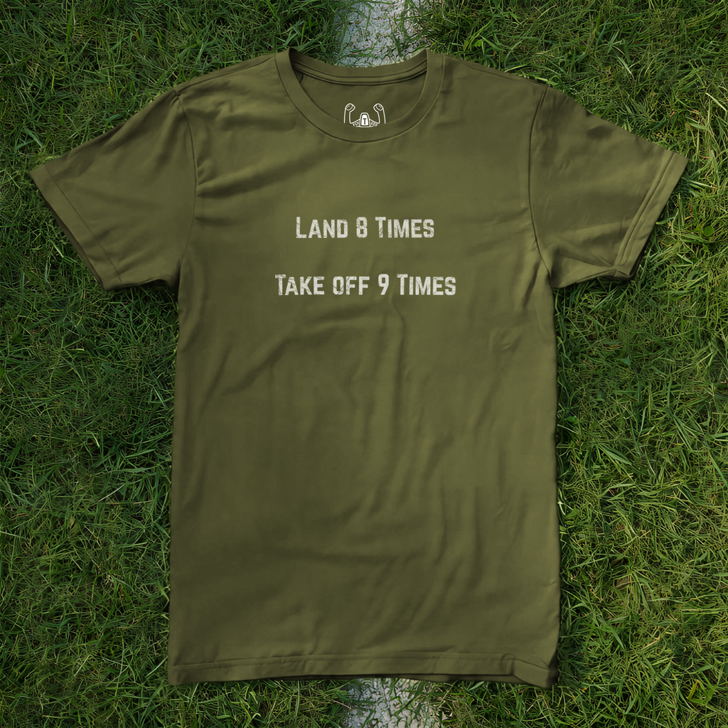 Land 8 Times Take Off 9 Times Tee