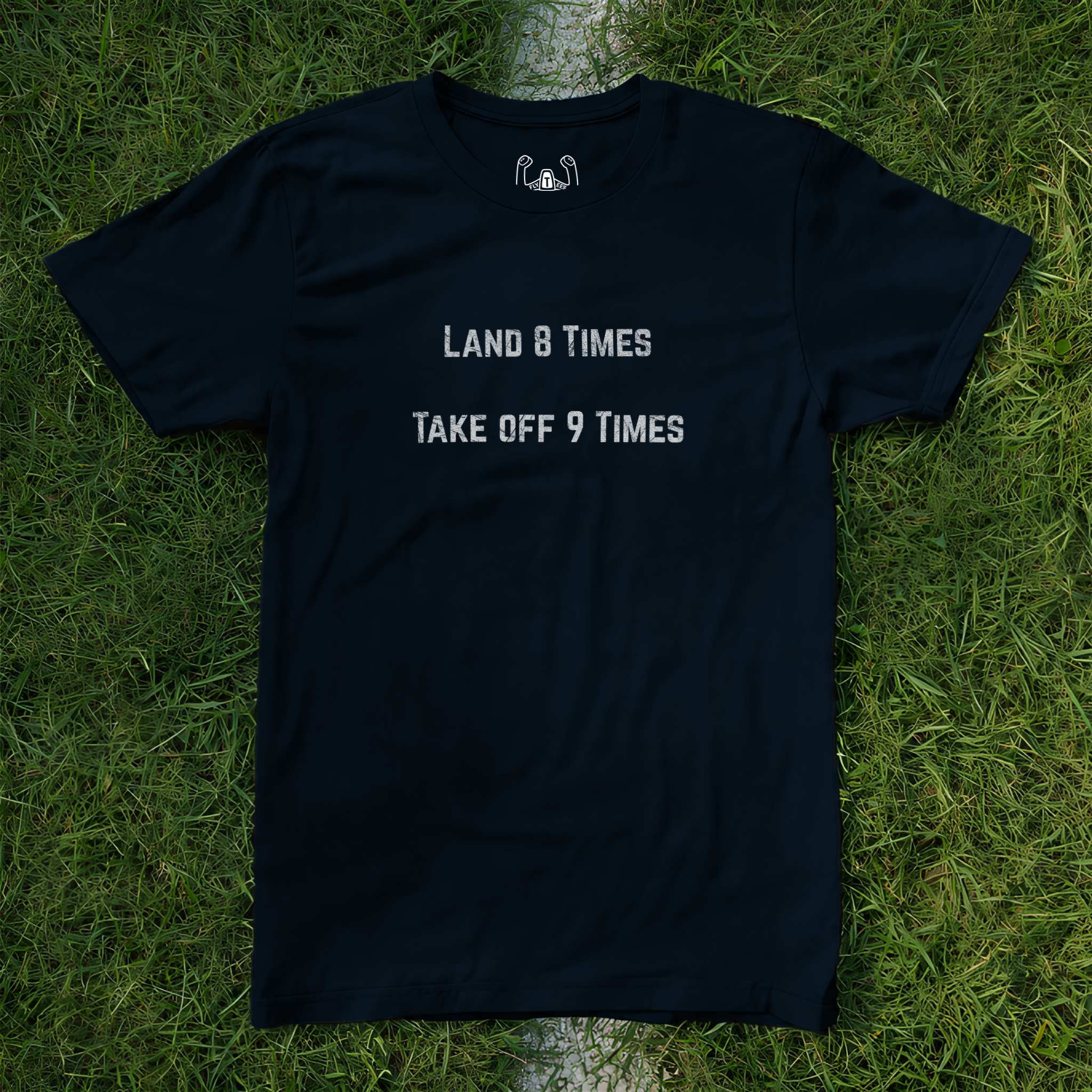 Land 8 Times Take Off 9 Times Tee