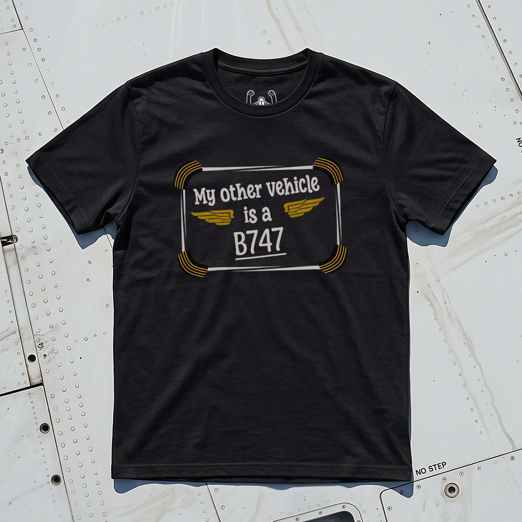 My Other Vehicle is A B747 Tee