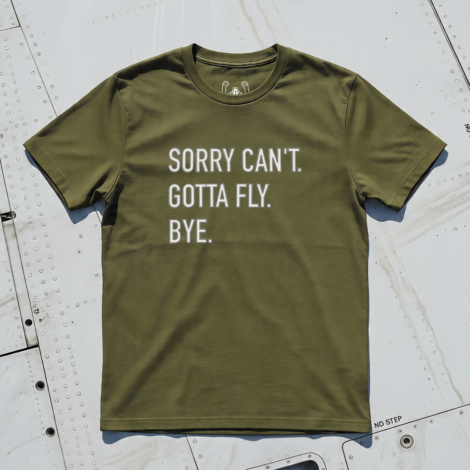 Sorry Can't. Gotta Fly. Bye. Tee