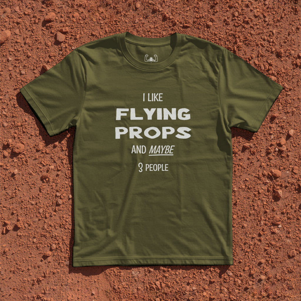 I Like Flying Props And Maybe 3 People Tee