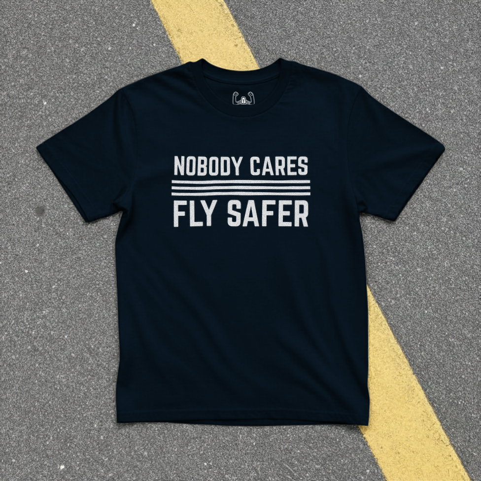 Nobody Cares Fly Safer Tee