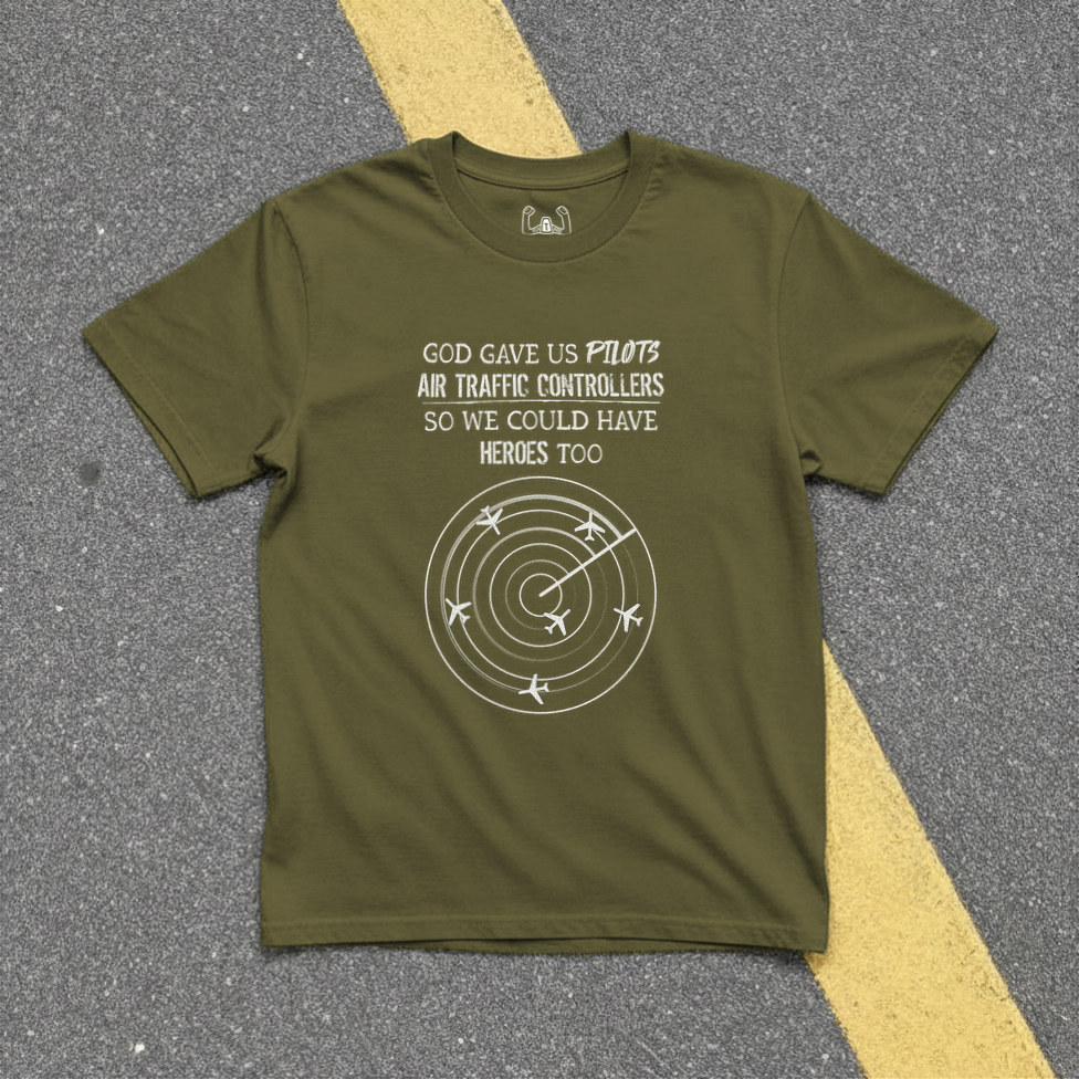 God Gave Us Pilots Air Traffic Controllers So We Could Have Heroes Too Tee