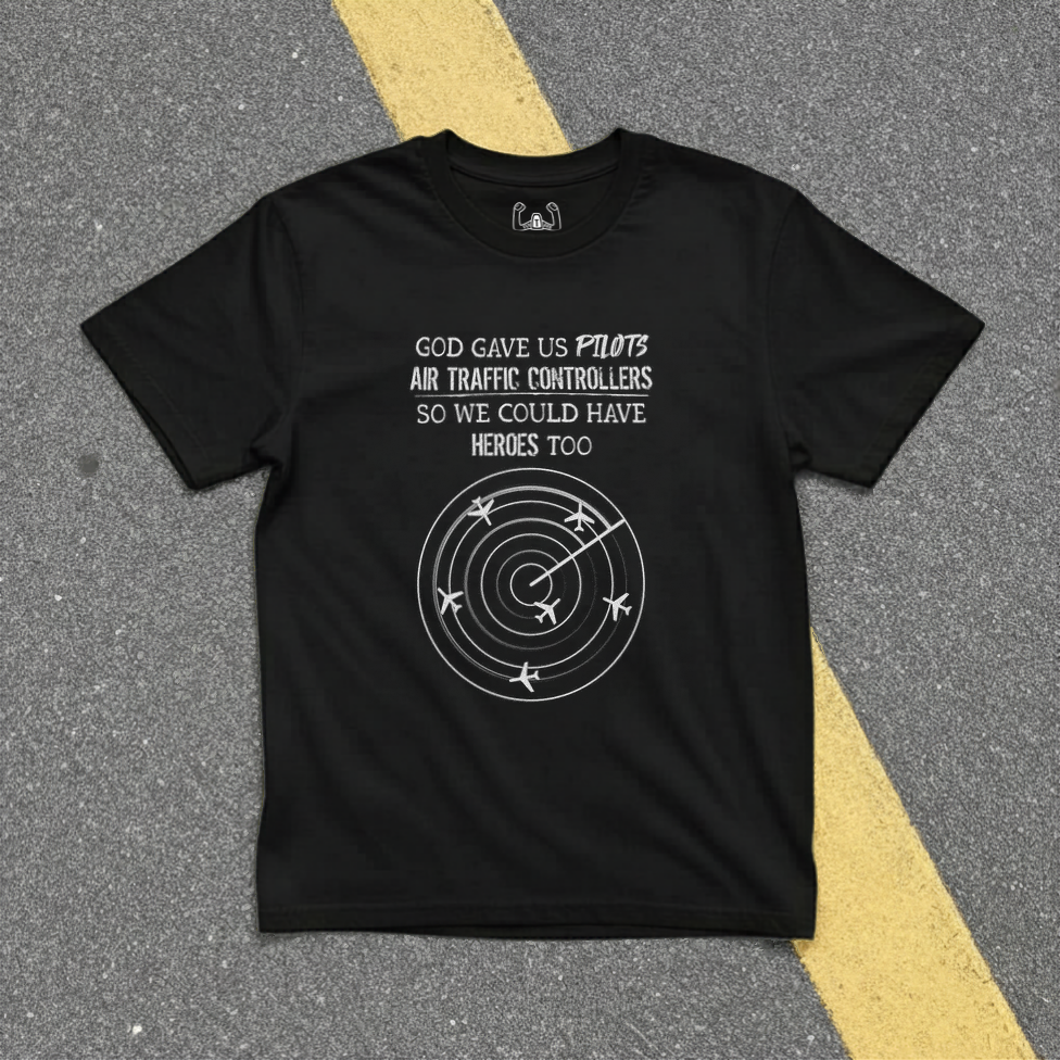 God Gave Us Pilots Air Traffic Controllers So We Could Have Heroes Too Tee