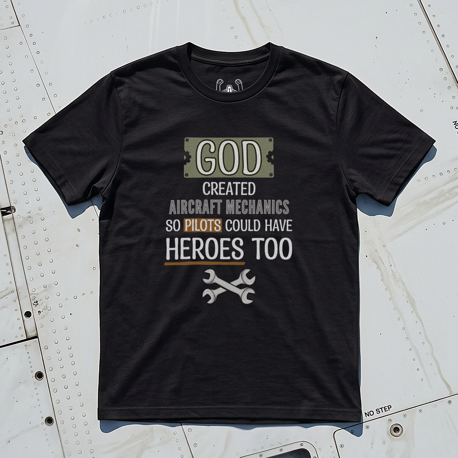 God Created Aircraft Mechanics So Pilots Could Have Heroes Too Tee