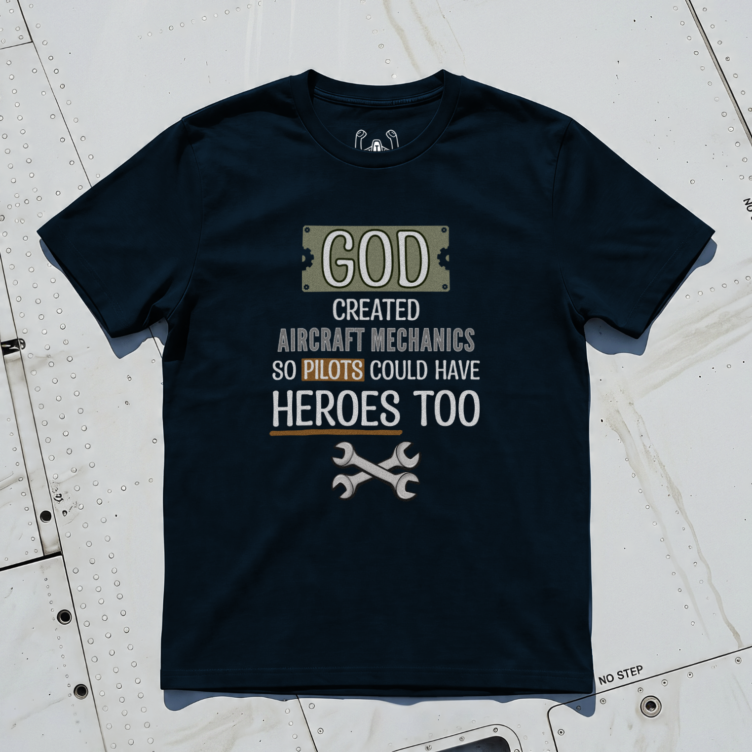God Created Aircraft Mechanics So Pilots Could Have Heroes Too Tee