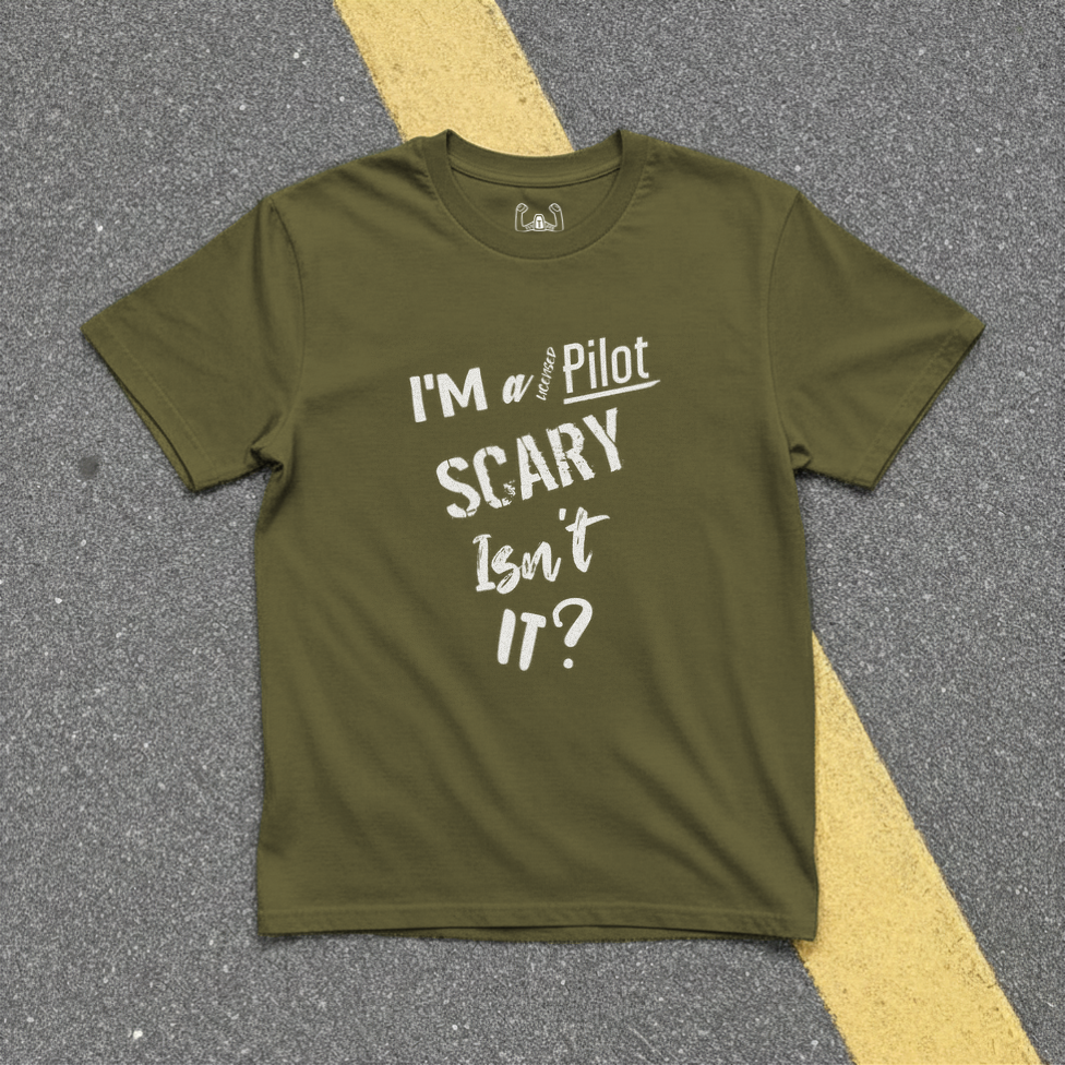 I'm A Pilot Scary Isn't It? Tee