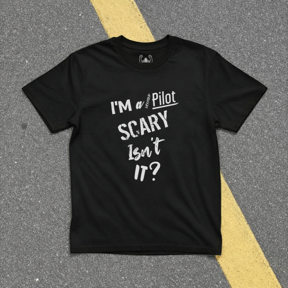 I'm A Pilot Scary Isn't It? Tee