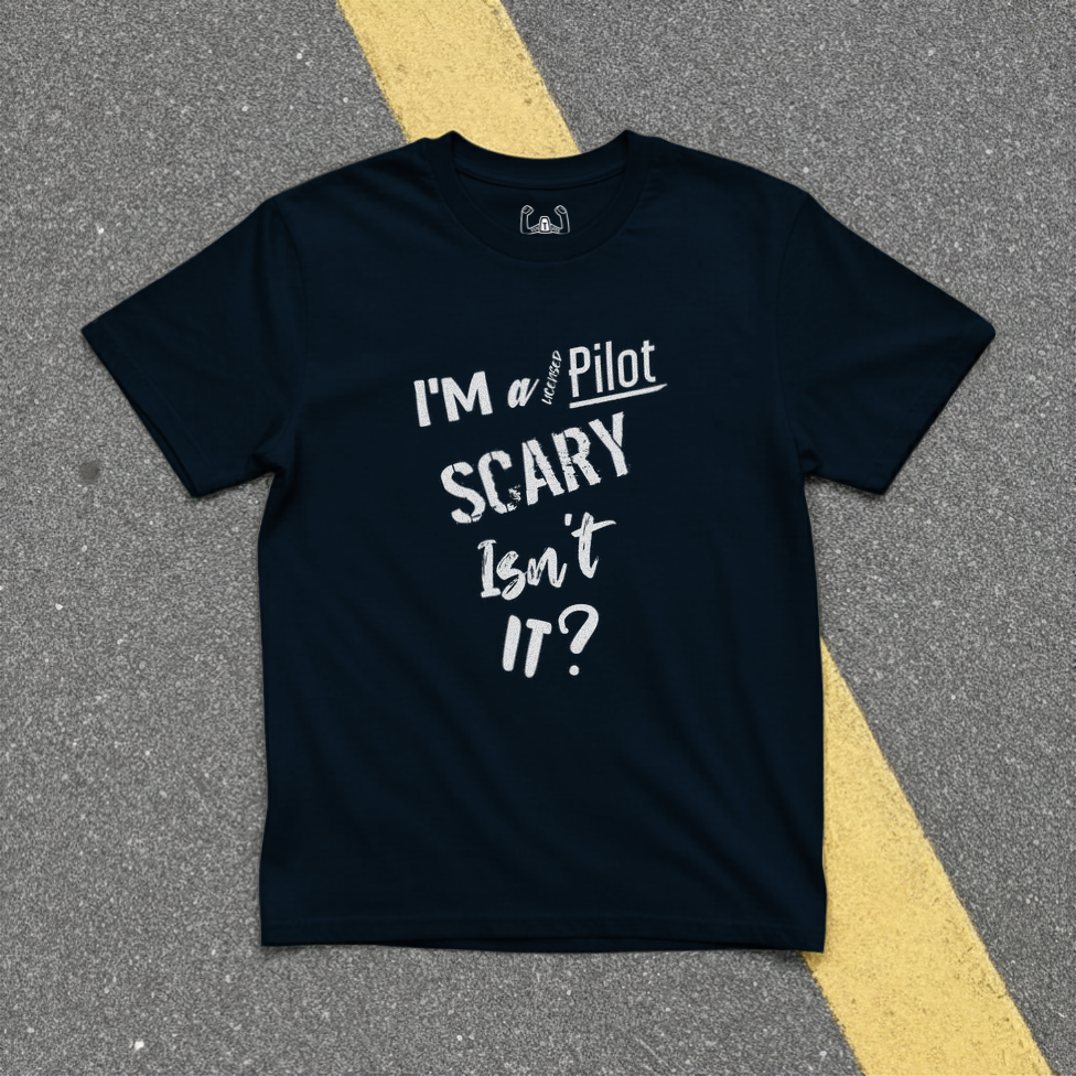 I'm A Pilot Scary Isn't It? Tee