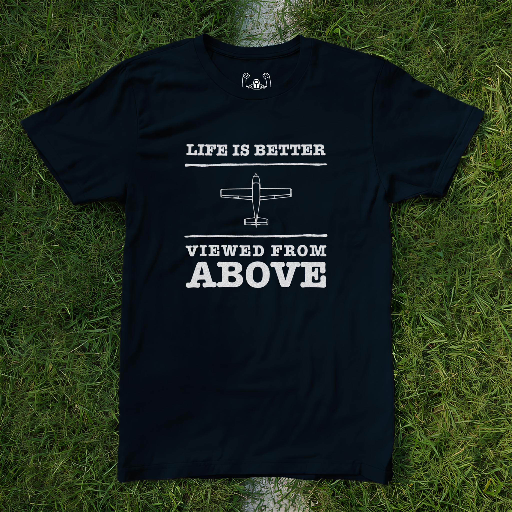 Life Is Better Viewed From Above Tee
