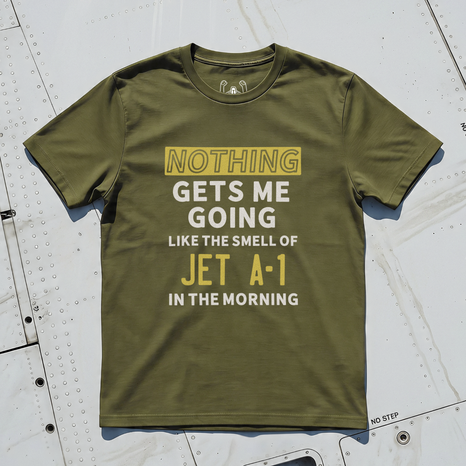 Nothing Gets Me Going Like The Smell Of JET A-1 In The Morning Tee