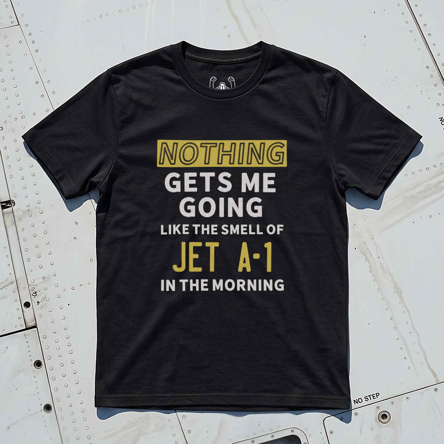 Nothing Gets Me Going Like The Smell Of JET A-1 In The Morning Tee