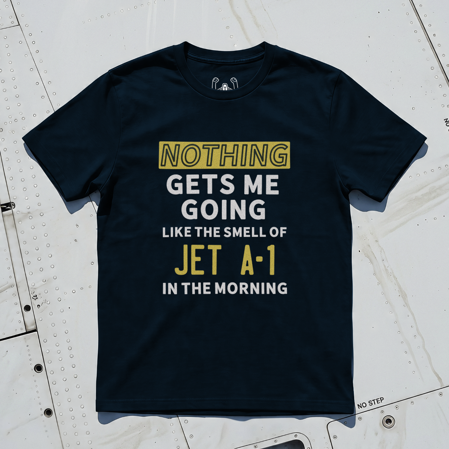 Nothing Gets Me Going Like The Smell Of JET A-1 In The Morning Tee