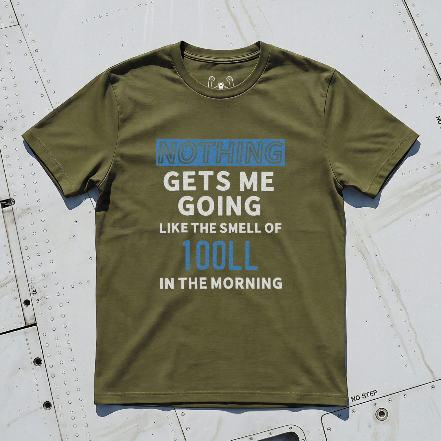 Nothing Gets Me Going Like The Smell Of 100LL In The Morning Tee