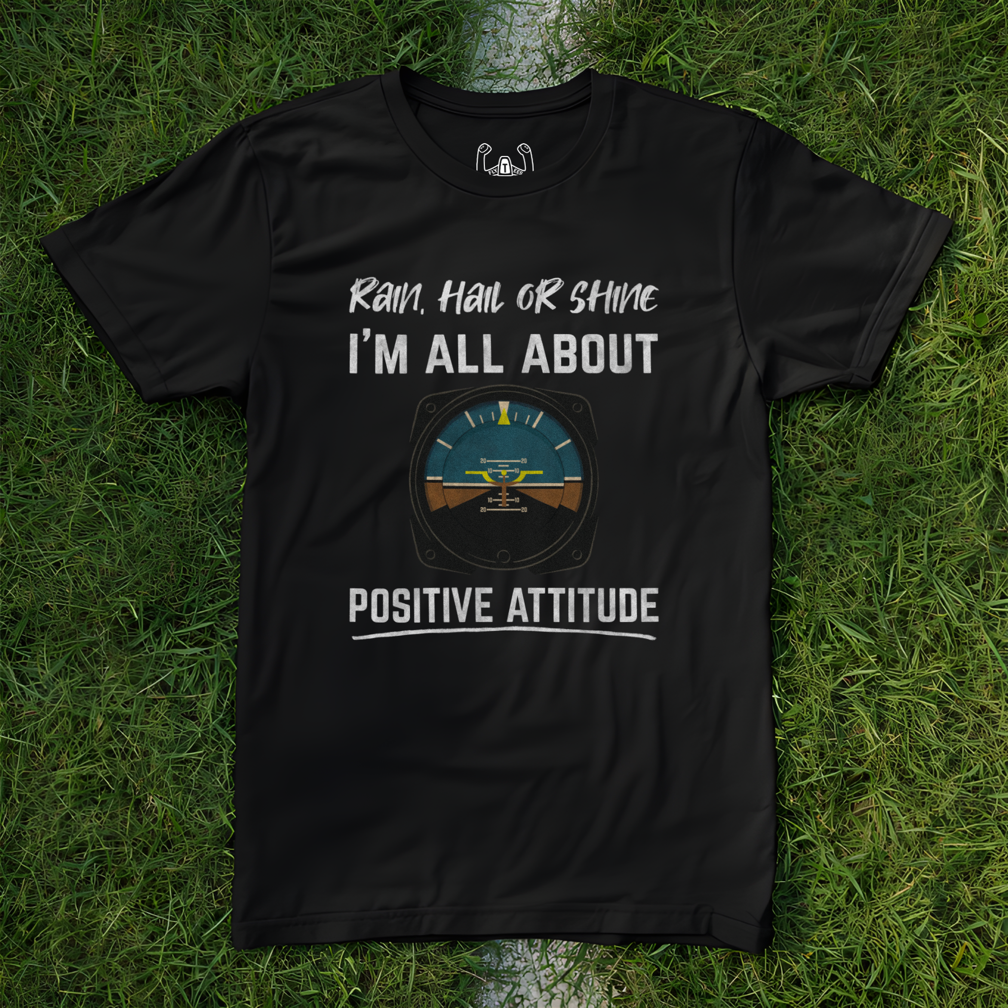 Rain, Hail or Shine I'm All About Positive Attitude Tee